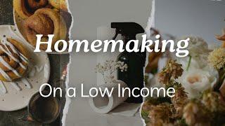 Homemaking on a Low Income. Making a House a Home while Spending Little.