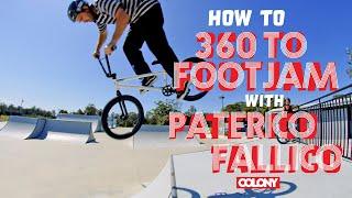 How To 360 To Footjam With Paterico Fallico - Colony BMX