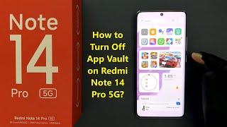 How to Turn Off App Vault on Redmi Note 14 Pro 5G?