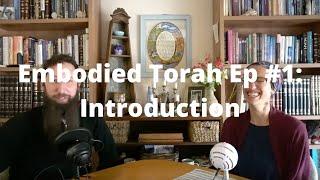 Embodied Torah Ep 1: Introduction