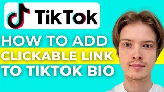 How To Add a Clickable Link To TikTok Bio 2024