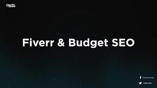 Fiverr SEO & Budget SEO Guide - How To Do SEO For Cheap