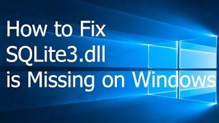 How to Fix SQLite3.dll is Missing on Windows