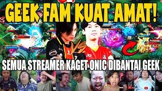 GEEK KUAT BANGAT!SEMUA STREAMER TERKEJUT! REACTION STREAMER FNATIC ONIC DIBANTAI GEEK FAM MPL S14