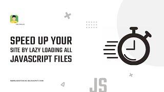 How to Speed Up Your Site by Lazy Loading All JavaScript Files