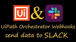 UiPath Orchestrator send text to Slack via Webhooks (Chatbot)