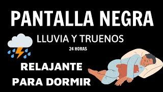 Sonido De Lluvia Relajante Para Dormir│PANTALLA NEGRA│Lluvia Y Truenos│Sonidos Tormenta 24 Horas