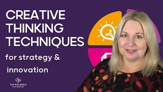 Creative Thinking Techniques for Strategy and Innovation