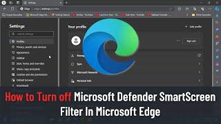 How to Turn off Microsoft Defender SmartScreen Filter In Microsoft Edge (Tutorial)