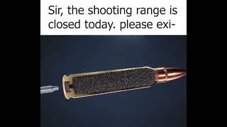 Sir, the shooting range is closed