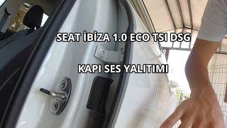 Ses Yalıtımı | Seat İbiza ECO TSI  DSG |Kapı Fitili | Yalıtım