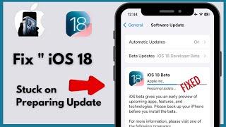 iOS 18 - How To Fix iPhone stuck on Preparing Update in iPhone iOS 18 (Full Guide)