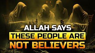 Allah Says These People Are Not Believers