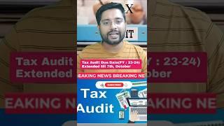 Tax Audit Due Date extended till 7th October for FY 23-24 | Breaking News   #VIRAL #SHORTS #tax