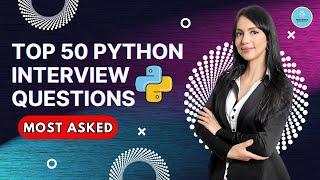 50 Most Asked Python Interview Questions 2025 | Python Interview Questions & Answers