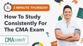 How to Study for the CMA Exam CONSISTENTLY