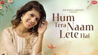 Hum Tera Naam Lete Hai | Sakshi Holkar | Kausar Jamot | Zee Music Originals | Love Song