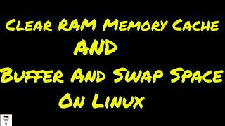 HOW TO CLEAR RAM MEMORY CACHE, BUFFER AND SWAP SPACE ON  Ubuntu 20.04,16.04,17.10,14.04,12.04 Linux
