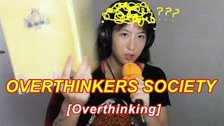 [Vlog] Overthinkers Society #9 - Overthinking about overthinking about overthinking