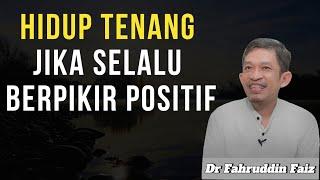 Hidupmu akan tenang, jika selalu berpikir positif | Dr. Fahruddin Faiz | Ngaji filsafat