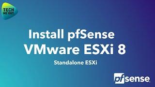 Install pfSense on VMWare ESXi 8 (Standalone ESXi)