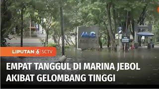 Permukiman Elit di Pantai Marina Banjir Usai Empat Tanggul Jebol Akibat Gelombang Tinggi | Liputan 6