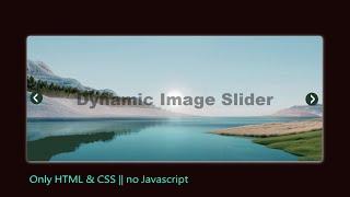 How to create a Dynamic Image Slider with HTML and CSS only || No JavaScript