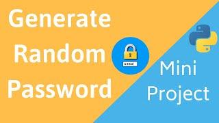 Generate Random Password || Python Mini Project #3 || Random Module