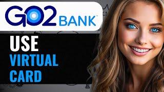 HOW TO USE GO2BANK VIRTUAL CARD (2024) FULL GUIDE