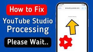 How To Fix Youtube Studio Processing Please Wait