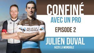 CONFINÉ AVEC UN PRO : JULIEN DUVAL - AG2R LA MONDIALE