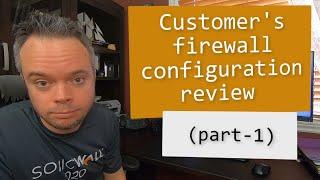 Customer's firewall configuration review (first pass)