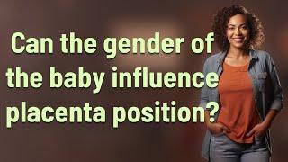 Can the gender of the baby influence placenta position?