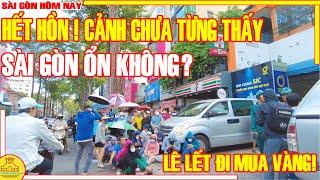 HẾT HỒN! Sài Gòn THẤY CẢNH NÀY / HIện Tượng "VÀNG KHỔ SỞ" - Phố Xá Chợ Bến Thành / Sài Gòn Hôm Nay