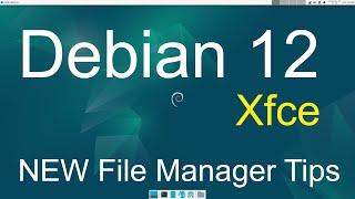 Debian 12 - Xfce - New File Manager Tips.