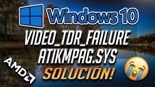 Solucion Error VIDEO_TDR_FAILURE atikmpag.sys en Windows 10/8/7 [2025]