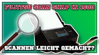 Fujitsu Scan Snap iX 1600 - scanning made easy?