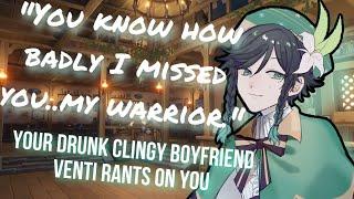 DRUNK! Venti x Listener: Clingy Venti Rants and Kisses You~ (Genshin ASMR ROLEPLAY)