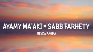 MEYDA RAHMA - AYAMY MA'AKI X SABB FARHETY (LYRICS)