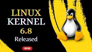 Linux Kernel 6.8 Released : What's New!