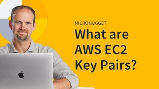 MicroNugget: What are AWS EC2 Key Pairs?