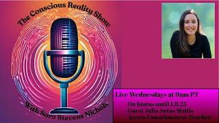 The Conscious Reality Show Episode #12 1.8.25  with Guest Julia Sotas Mattis