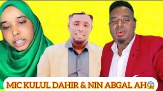 DAHIR & NIN ABGAL AH O MIC KULUL ISKU QADAY XASKAGA CALAGTA CILANKA AYA LAGU LEYAHAY…