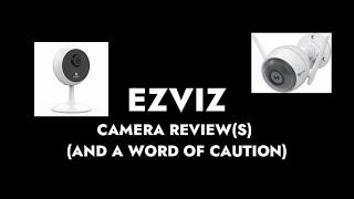 EZVIZ - Review of C1C and C3WN wireless cameras and a brief word of caution