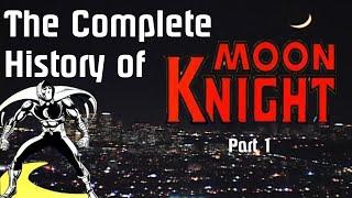 The Complete History of Moon Knight: Part 1