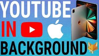 How To Play YouTube In Background On iPad