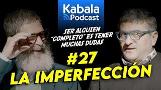 ¿Por Qué la IMPERFECCIÓN es la Clave de la Paz Interior? | Kabala Podcast