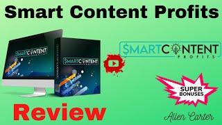 Smart Content Profits REVIEW  WARNING  DON'T GET THIS WITHOUT MY  CUSTOM  BONUSES!!