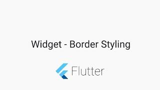 #Flutter Tutorials - Widget Border Styles - Android and iOS