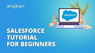 Salesforce Tutorial For Beginners | Introduction To Salesforce | Salesforce Training | Simplilearn
